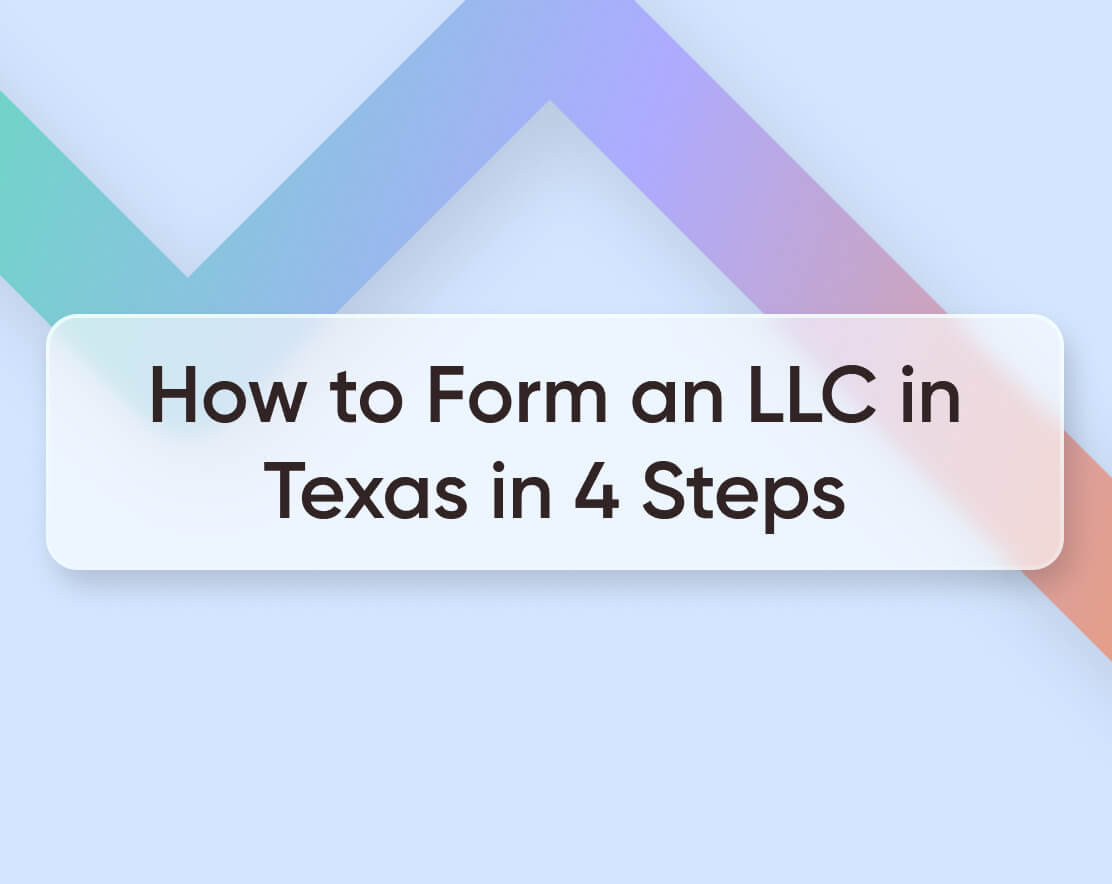 How to Form an LLC in Texas in 4 Steps (Expert Guide for 2023)